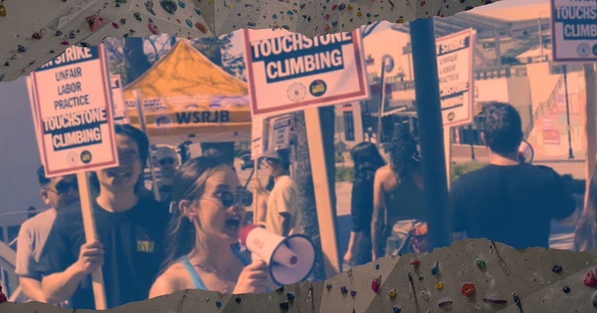 Touchstone Climbing Workers Are On Strike Now!
