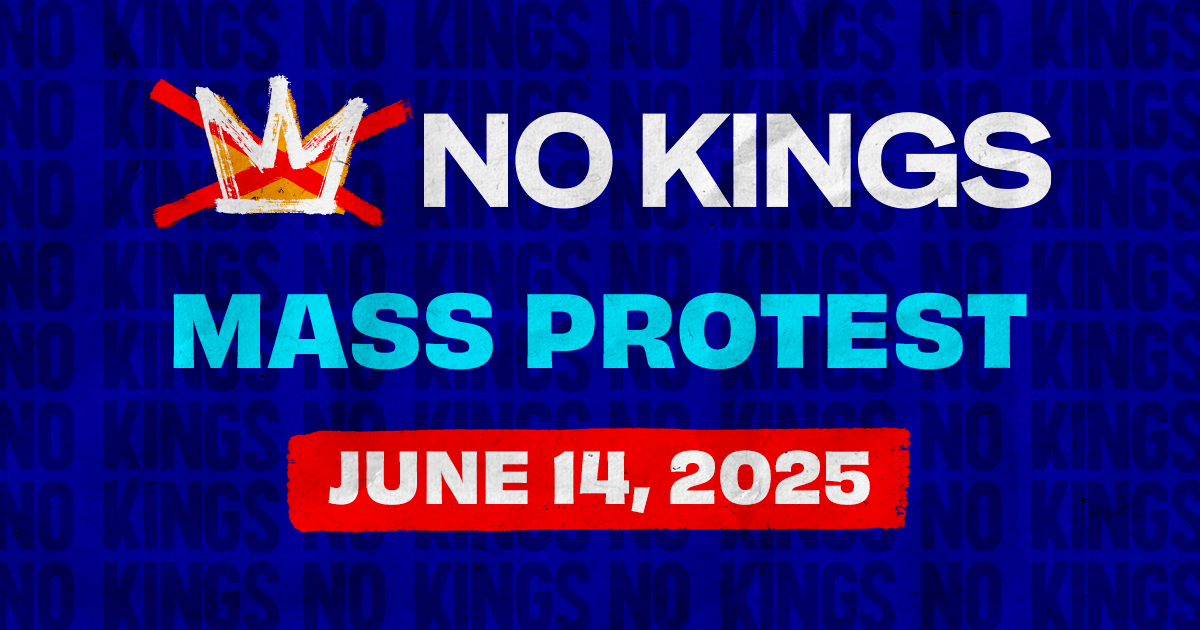NO KINGS Mass Protest Saturday, June 14